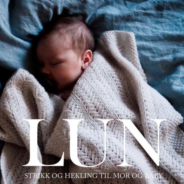 Lun, strikk og hekling til mor og barn - Thea Rytter & Jeanette B. Bentzen