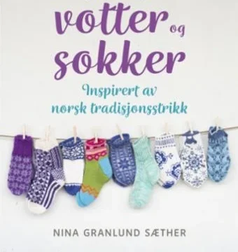 Ninas beste: votter og sokker - Nina Granlund Sæther