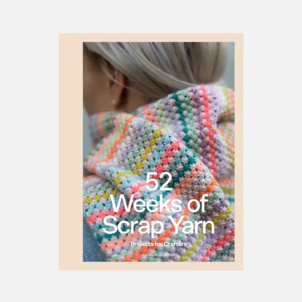 52 Weeks of Scrap Yarn: Projects for Crafters